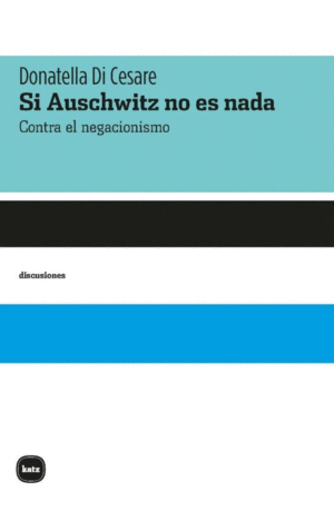 SI AUSWCHWITZ NO ES NADA