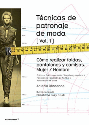 TÉCNICAS DE PATRONAJE DE MODA. VOL 1