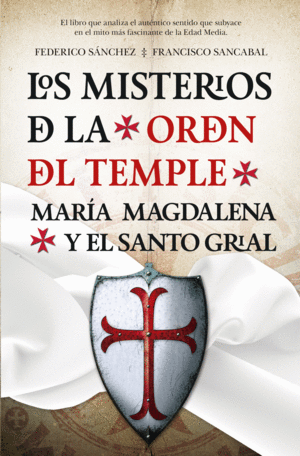 LOS MISTERIOS DE LA ORDEN DEL TEMPLE, MARIA MAGDALENA Y EL SANTO GRIAL - FEDERICO SANCHEZ