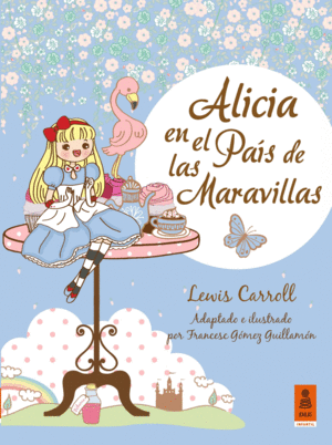 ALICIA EN EL PAIS DE LAS MARAVILLAS - LEWIS CARROLL