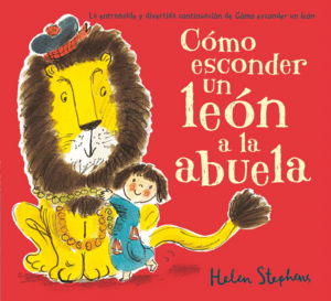 COMO ESCONDER UN LEON A LA ABUELA - HELEN STEPHENS