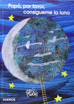 PAPA, POR FAVOR, CONSIGUEME LA LUNA - ERIC CARLE