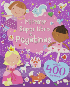 MI PRIMER SUPER LIBRO DE PEGATINAS : MAS DE 400 PEGATINAS