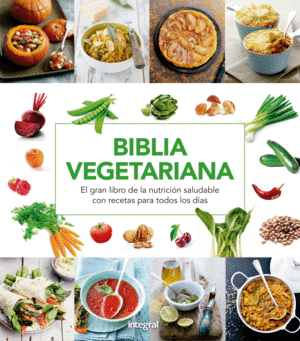 BIBLIA VEGETARIANA: EL GRAN LIBRO DE LA NUTRICION SALUDABLE...