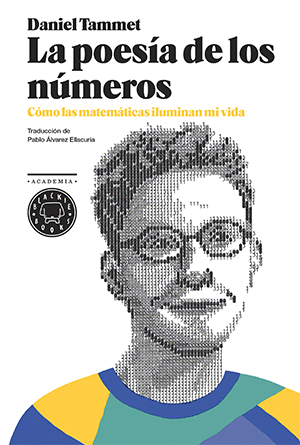 LA POESIA DE LOS NUMEROS. COMO LAS MATEMATICAS ILUMINAN MI VIDA - DANIEL TAMMET