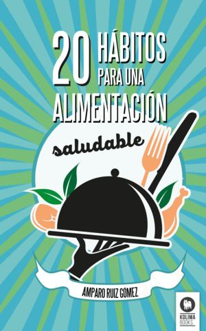 20 HABITOS PARA UNA ALIMENTACION SALUDABLE - AMPARO RUIZ GOMEZ