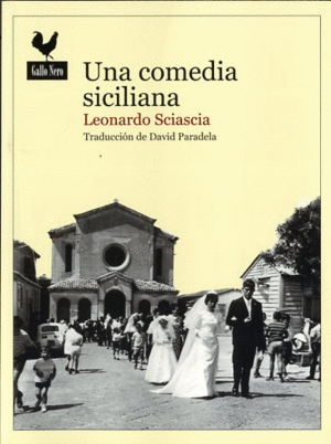 UNA COMEDIA SICILIANA -  LEONARDO SCIASCIA