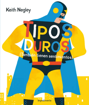 TIPOS DUROS TAMBIEN TIENEN SENTIMIENTOS - KEITH NEGLEY