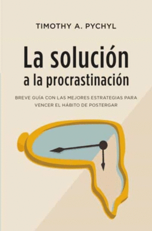 LA SOLUCIÓN A LA PROCRASTINACIÓN