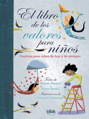 EL LIBRO DE LOS VALORES PARA NIÑOS - TERESA BLANCH IL. VALENTI GUBIANAS