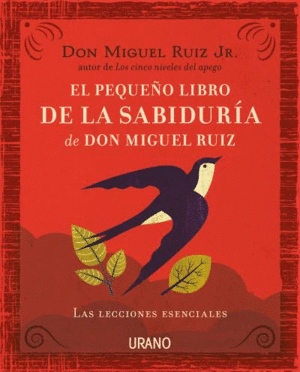 EL PEQUEÑO LIBRO DE LA SABIDURÍA DE DON MIGUEL RUIZ