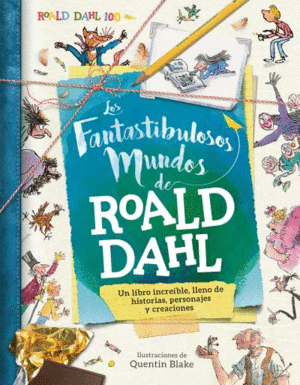 LOS FANTASTIBULOSOS MUNDOS DE ROALD DAHL - IL. QUENTIN BLAKE