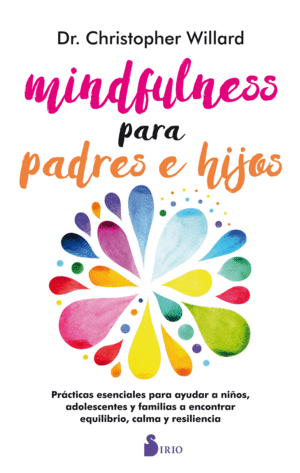 MINDFULNESS  PARA PADRES E HIJOS - DR. CHRISTOPER WILLARD