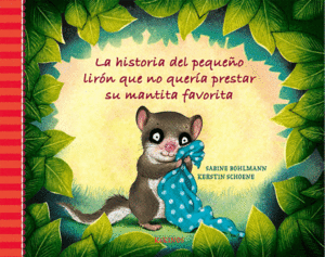 LA HISTORIA DEL PEQUEÑO LIRÓN QUE NO QUERÍA PRESTAR SU MANTITA FAVORITA