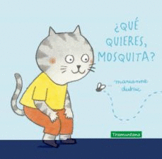 ¿QUE QUIERES, MOSQUITA?