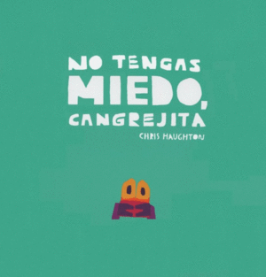 NO TENGAS MIEDO, CANGREJITA