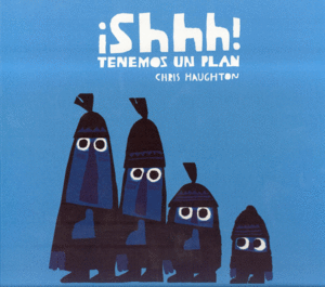 ¡SHHH! TENEMOS UN PLAN