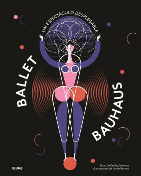 BALLET BAUHAUS: UN ESPECTÁCULO DESPLEGABLE