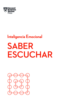 SABER ESCUCHAR. SERIE INTELIGENCIA EMOCIONAL HBR