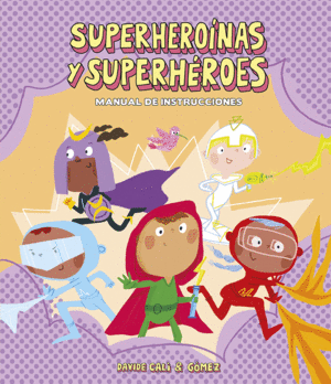 SUPERHEROÍNAS Y SUPERHÉROES: MANUAL DE INSTRUCCIONES