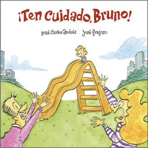 ¡TEN CUIDADO, BRUNO!