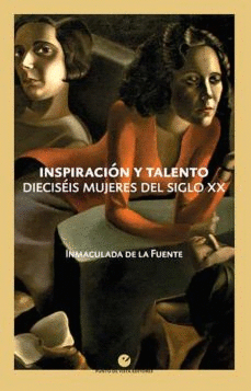 INSPIRACIÓN Y TALENTO: DIECISÉIS MUJERES DEL SIGLO XX