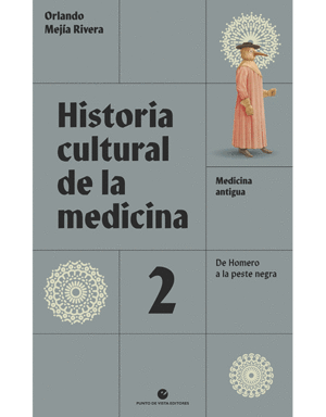 HISTORIA CULTURAL DE LA MEDICINA VOL II: MEDICINA ANTIGUA