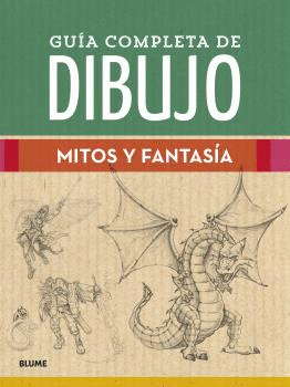 GUÍA COMPLETA DE DIBUJO: MITOS Y FANTASÍA