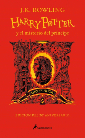 HARRY POTTER Y EL MISTERIO DEL PRÍNCIPE (EDICIÓN 20° ANIVERSARIO GRYFFINDOR)