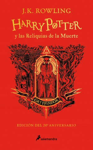 HARRY POTTER Y LAS RELIQUIAS DE LA MUERTE (EDICIÓN 20° ANIVERSARIO GRYFFINDOR)