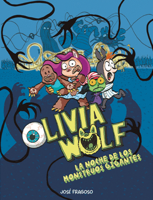 OLIVIA WOLF: LA NOCHE DE LOS MONSTRUOS GIGANTES