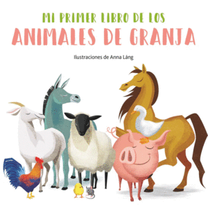 MI PRIMER LIBRO DE LOS ANIMALES DE GRANJA