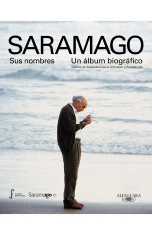 SARAMAGO. SUS NOMBRES. UN ÁLBUM BIOGRÁFICO
