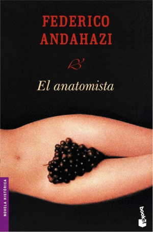 EL ANATOMISTA - FEDERICO ANDAHAZI