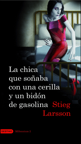 LA CHICA QUE SOÑABACON UNA CERILLA Y BIDON DE GASOLINA  -   STIEG LARSSON