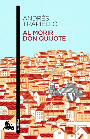 AL MORIR DON QUIJOTE - ANDRES TRAPIELLO