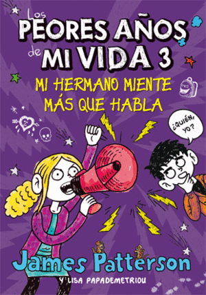 LOS PEORES AÑOS DE MI VIDA 3: MI HERMANO MIENTE MAS QUE HABALA - JAMES PATTERSON