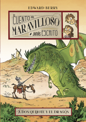 EL CUENTO MAS MARAVILLOSO JAMAS ESCRITO 3. DON QUIJOTE Y EL DRAGÓN