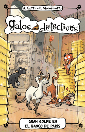 GATOS DETECTIVES 6: GRAN GOLPE EN EL BANCO DE PARIS