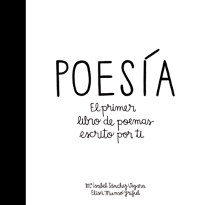 POESIA: EL PRIMER LIBRO DE POEMAS ESCRITO POR TI - MARIA ISABEL SANCHEZ - ELISA MUNSO