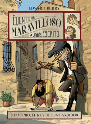 EL CUENTO MAS MARAVILLOSO JAMAS ESCRITO 5. PINOCHO, EL REY DE LOS BANDIDOS