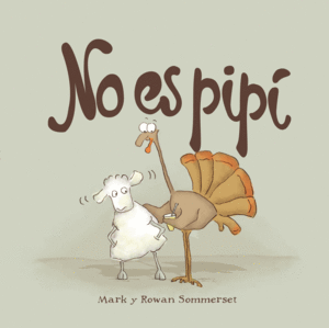 NO ES PIPI - MARK Y ROWAN SOMMERSET