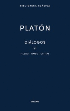 DIÁLOGOS VI: FILEBO. TIMEO. CRITIAS