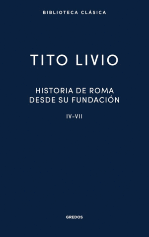 HISTORIA DE ROMA DESDE SU FUNDACIÓN IV - VII