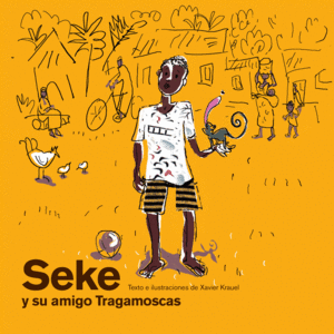 SEKE Y SU AMIGO TRAGAMOSCOS - XAVIER KRAUEL