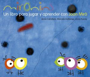 UN LIBRO PARA JUGAR Y APRENDER CON JOAN MIRO - ANNA CARRETERO [ET AL.]