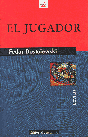 EL JUGADOR - FEDOR DOSTOIEWSKI