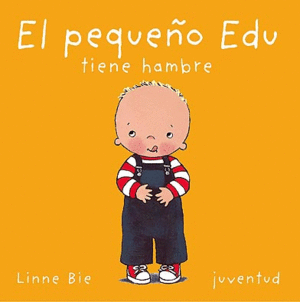 EL PEQUEÑO EDU TIENE HAMBRE - LINNE BIE