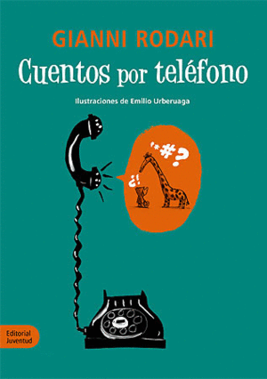 CUENTOS POR TELEFONO - GIANNI RODARI IL. EMILIO URBERUAGA