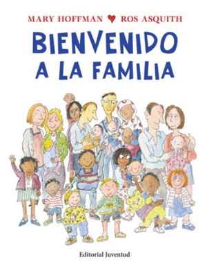 BIENVENIDO A LA FAMILIA - MARY HOFFMAN - IL. ROS ASQUITH